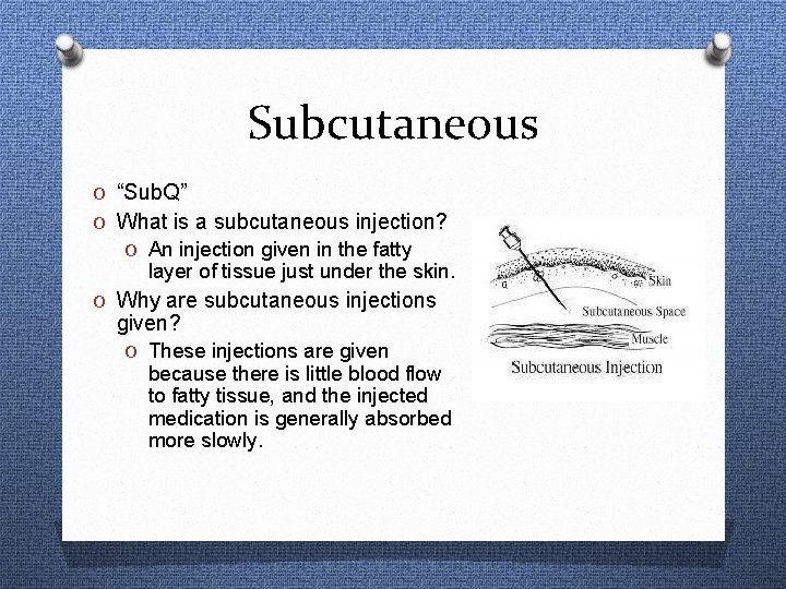 Subcutaneous O “Sub. Q” O What is a subcutaneous injection? O An injection given