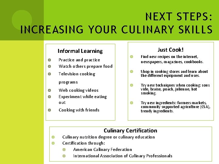 NEXT STEPS: INCREASING YOUR CULINARY SKILLS Just Cook! Informal Learning Practice and practice Watch