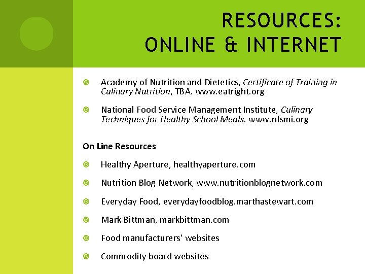 RESOURCES: ONLINE & INTERNET Academy of Nutrition and Dietetics, Certificate of Training in Culinary