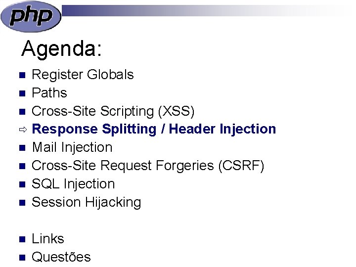 Agenda: Register Globals n Paths n Cross-Site Scripting (XSS) ð Response Splitting / Header