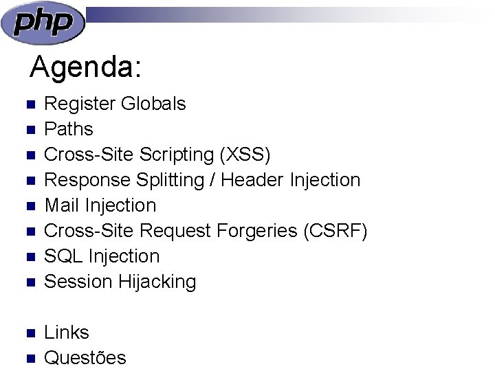 Agenda: n n n n n Register Globals Paths Cross-Site Scripting (XSS) Response Splitting