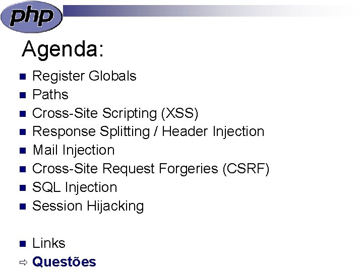 Agenda: n n n n Register Globals Paths Cross-Site Scripting (XSS) Response Splitting /