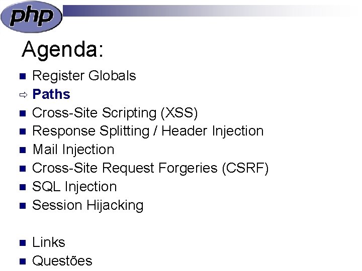 Agenda: Register Globals ð Paths n Cross-Site Scripting (XSS) n Response Splitting / Header