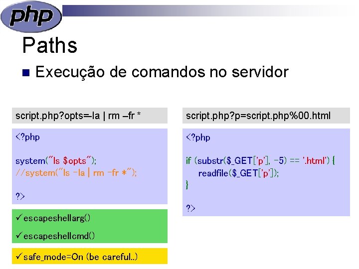 Paths n Execução de comandos no servidor script. php? opts=-la | rm –fr *