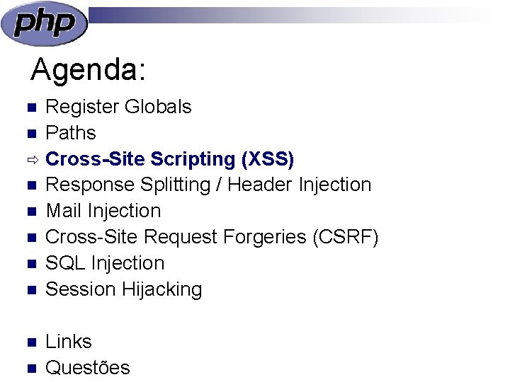 Agenda: Register Globals n Paths ð Cross-Site Scripting (XSS) n Response Splitting / Header
