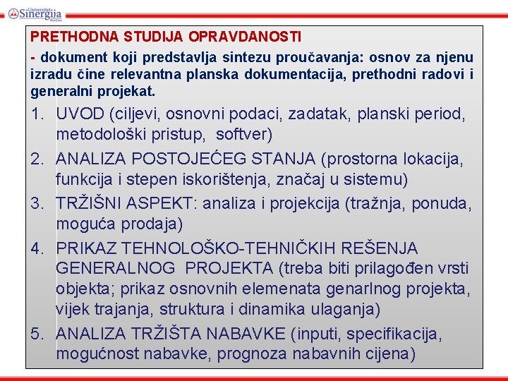 PRETHODNA STUDIJA OPRAVDANOSTI - dokument koji predstavlja sintezu proučavanja: osnov za njenu izradu čine