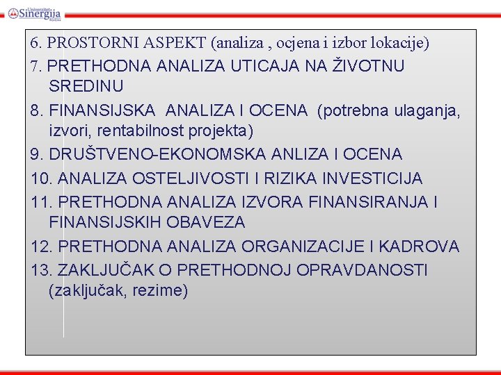 6. PROSTORNI ASPEKT (analiza , ocjena i izbor lokacije) 7. PRETHODNA ANALIZA UTICAJA NA