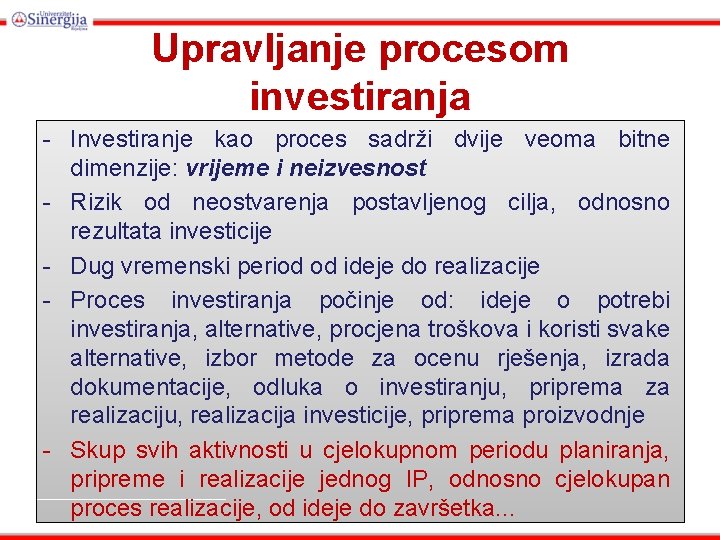 Upravljanje procesom investiranja - Investiranje kao proces sadrži dvije veoma bitne dimenzije: vrijeme i