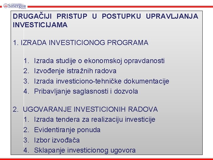 DRUGAČIJI PRISTUP U POSTUPKU UPRAVLJANJA INVESTICIJAMA 1. IZRADA INVESTICIONOG PROGRAMA 1. 2. 3. 4.