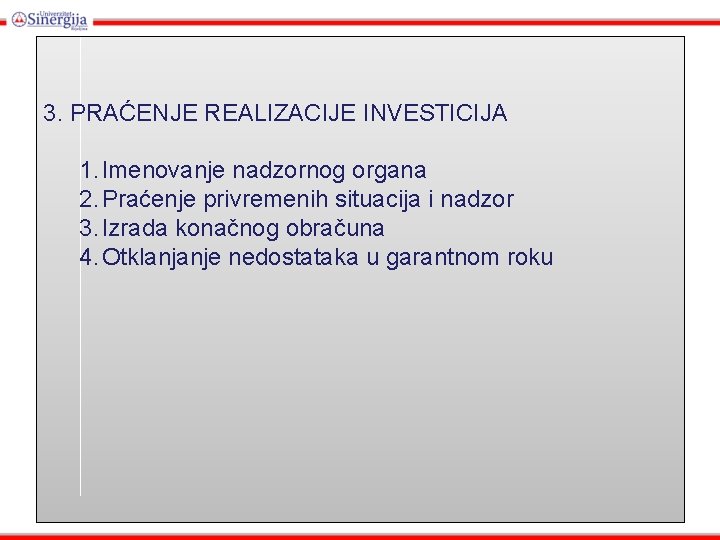 3. PRAĆENJE REALIZACIJE INVESTICIJA 1. Imenovanje nadzornog organa 2. Praćenje privremenih situacija i nadzor