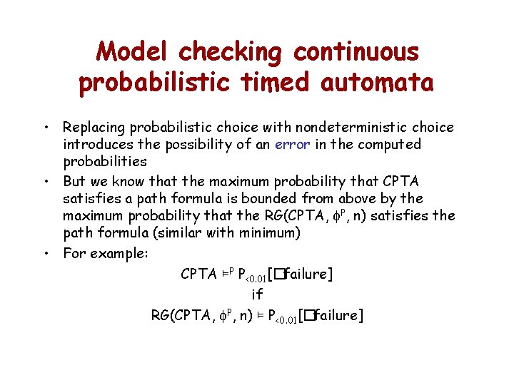 Model checking continuous probabilistic timed automata • Replacing probabilistic choice with nondeterministic choice introduces