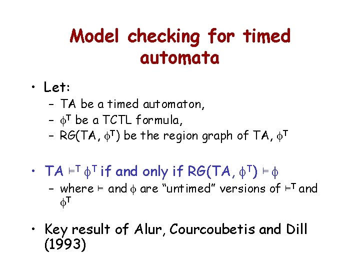 Model checking for timed automata • Let: – TA be a timed automaton, –