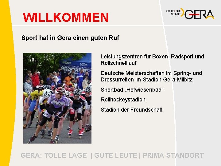 WILLKOMMEN Sport hat in Gera einen guten Ruf Leistungszentren für Boxen, Radsport und Rollschnelllauf