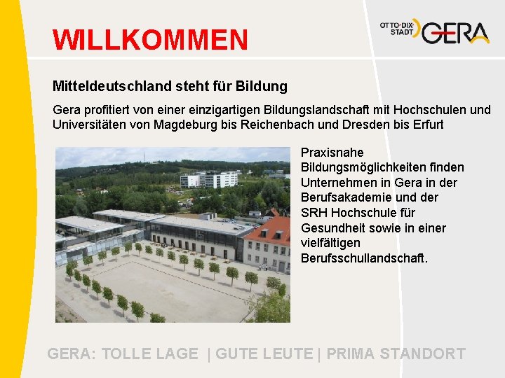 WILLKOMMEN Mitteldeutschland steht für Bildung Gera profitiert von einer einzigartigen Bildungslandschaft mit Hochschulen und