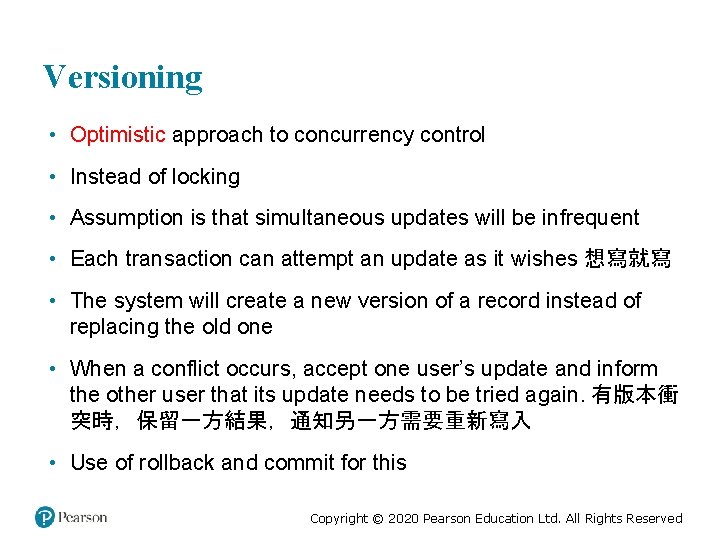 Versioning • Optimistic approach to concurrency control • Instead of locking • Assumption is