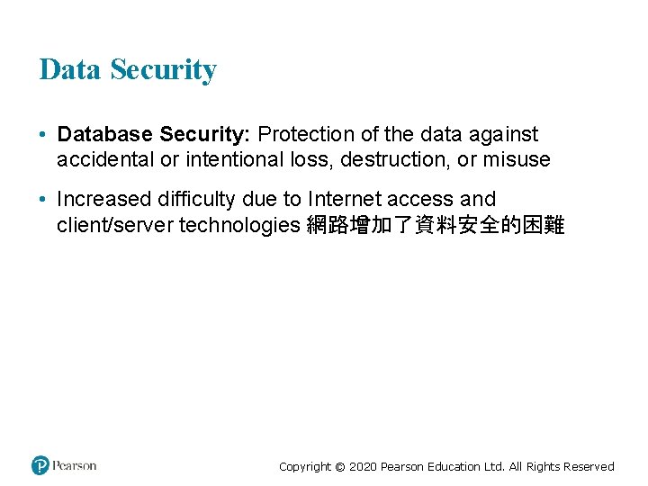 Data Security • Database Security: Protection of the data against accidental or intentional loss,