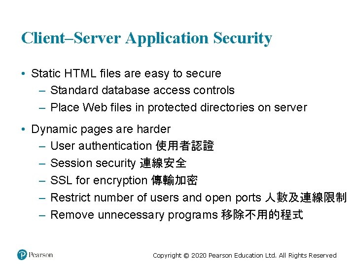 Client–Server Application Security • Static HTML files are easy to secure – Standard database