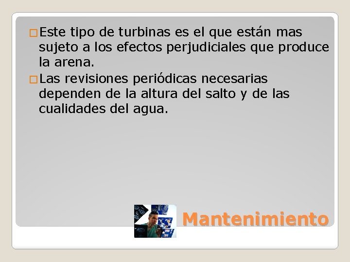 �Este tipo de turbinas es el que están mas sujeto a los efectos perjudiciales