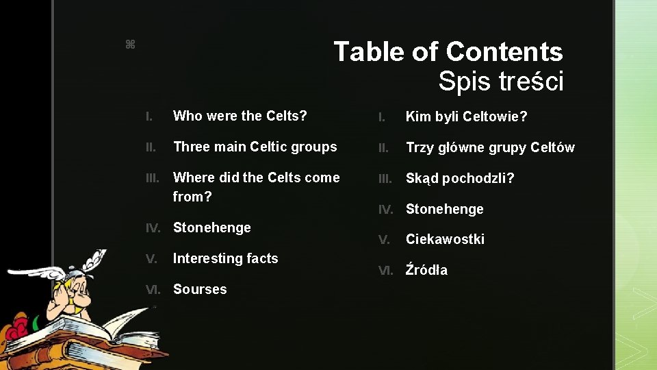 Table of Contents Spis treści z I. Who were the Celts? I. Kim byli