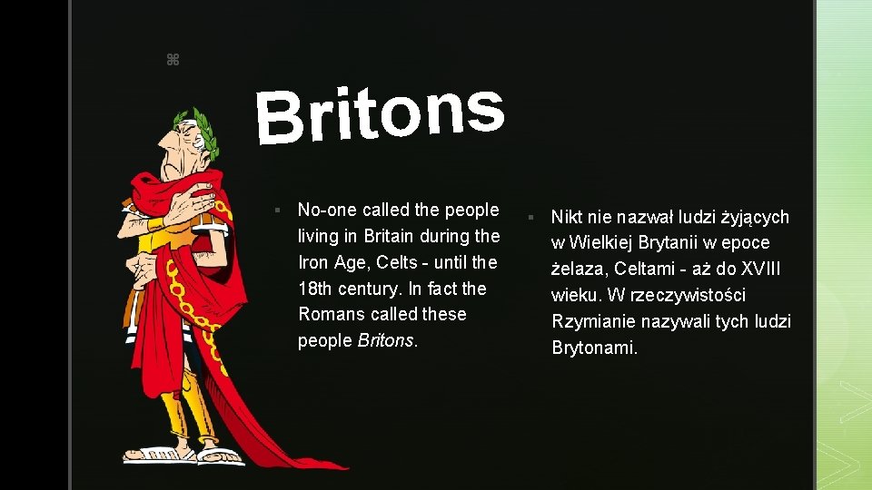 z Britons § No-one called the people living in Britain during the Iron Age,