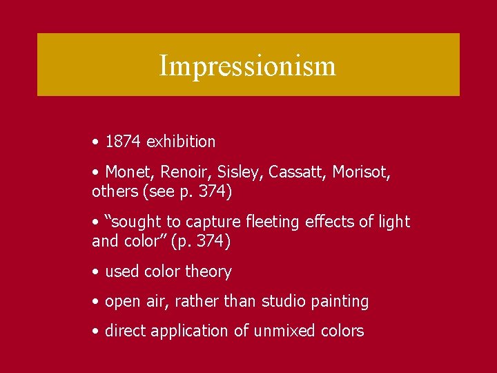 Impressionism • 1874 exhibition • Monet, Renoir, Sisley, Cassatt, Morisot, others (see p. 374)
