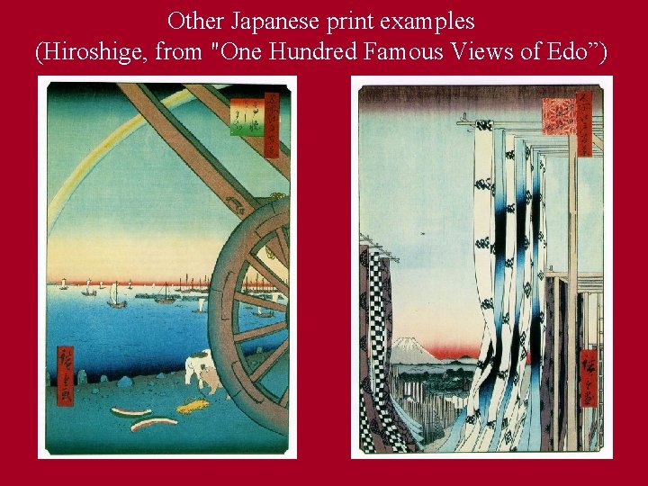 Other Japanese print examples (Hiroshige, from "One Hundred Famous Views of Edo”) 