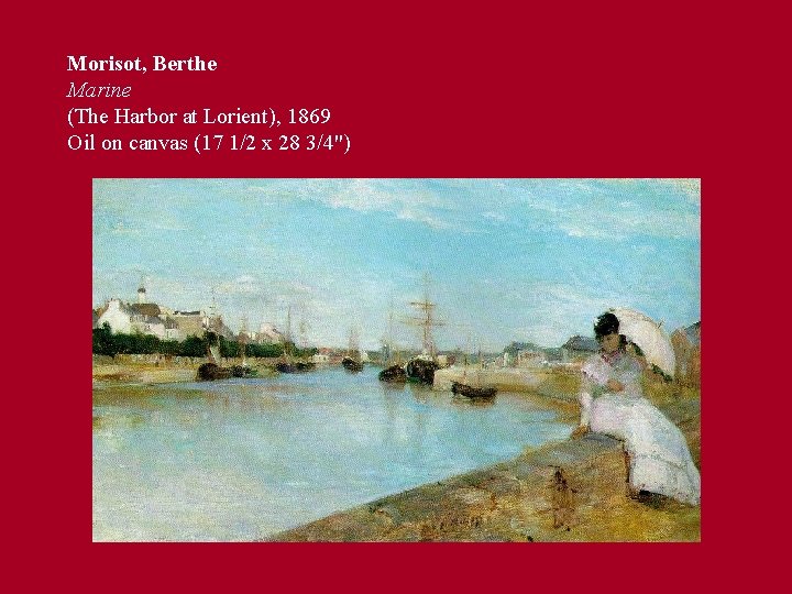 Morisot, Berthe Marine (The Harbor at Lorient), 1869 Oil on canvas (17 1/2 x