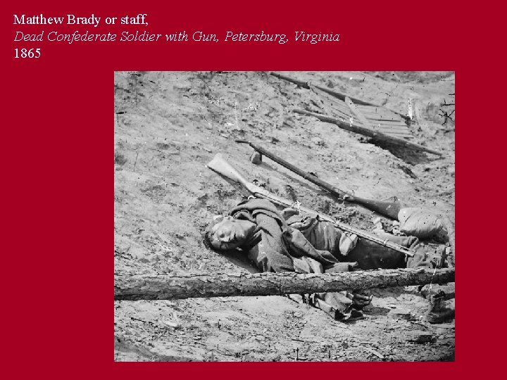 Matthew Brady or staff, Dead Confederate Soldier with Gun, Petersburg, Virginia 1865 