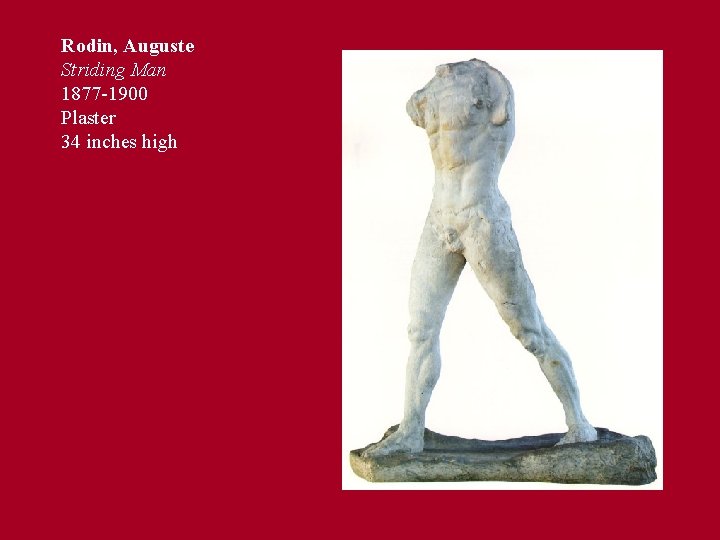 Rodin, Auguste Striding Man 1877 -1900 Plaster 34 inches high 