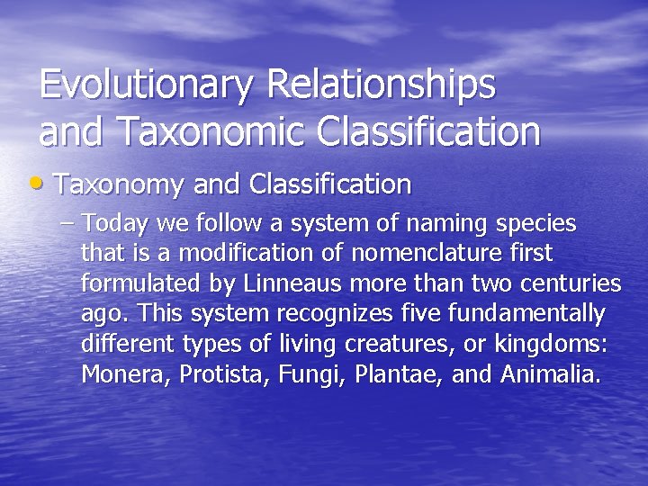 Evolutionary Relationships and Taxonomic Classification • Taxonomy and Classification – Today we follow a