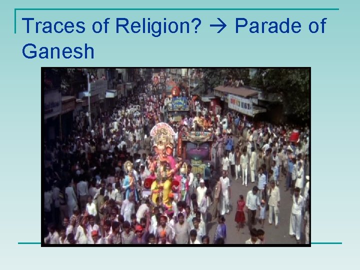 Traces of Religion? Parade of Ganesh 