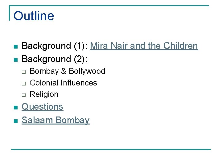 Outline n n Background (1): Mira Nair and the Children Background (2): q q