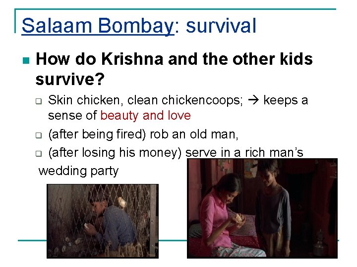 Salaam Bombay: survival n How do Krishna and the other kids survive? Skin chicken,