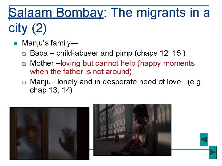 Salaam Bombay: The migrants in a city (2) n Manju’s family— q Baba –