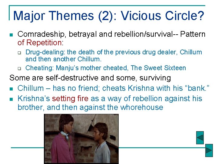 Major Themes (2): Vicious Circle? n Comradeship, betrayal and rebellion/survival-- Pattern of Repetition: q