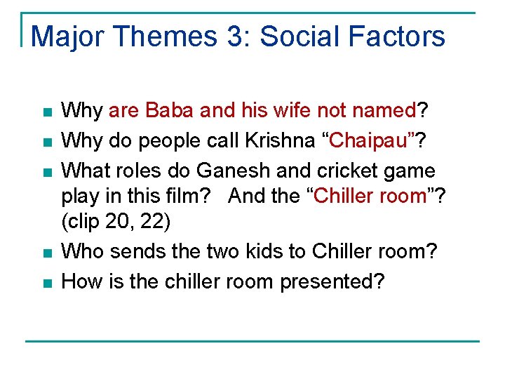 Major Themes 3: Social Factors n n n Why are Baba and his wife