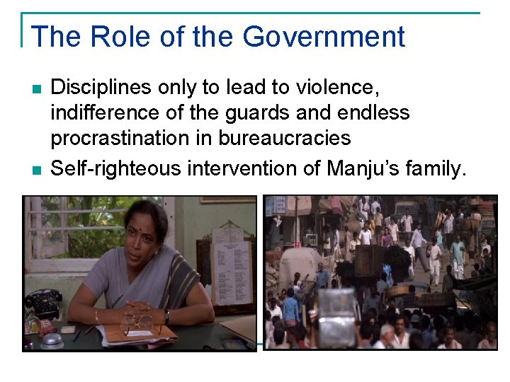 The Role of the Government n n Disciplines only to lead to violence, indifference