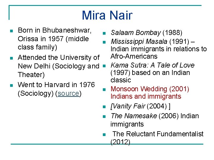 Mira Nair n n n Born in Bhubaneshwar, Orissa in 1957 (middle class family)