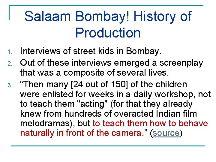 Salaam Bombay! History of Production 1. 2. 3. Interviews of street kids in Bombay.