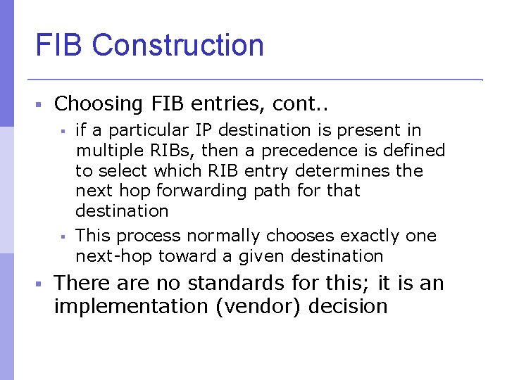 FIB Construction Choosing FIB entries, cont. . if a particular IP destination is present