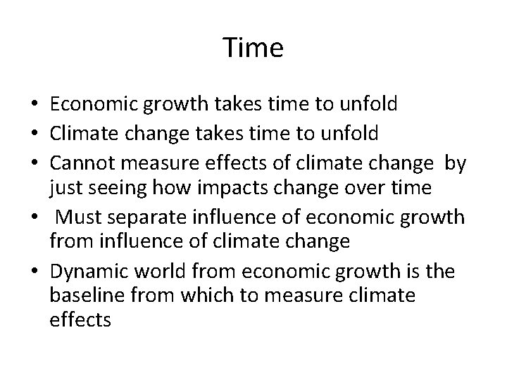 Time • Economic growth takes time to unfold • Climate change takes time to