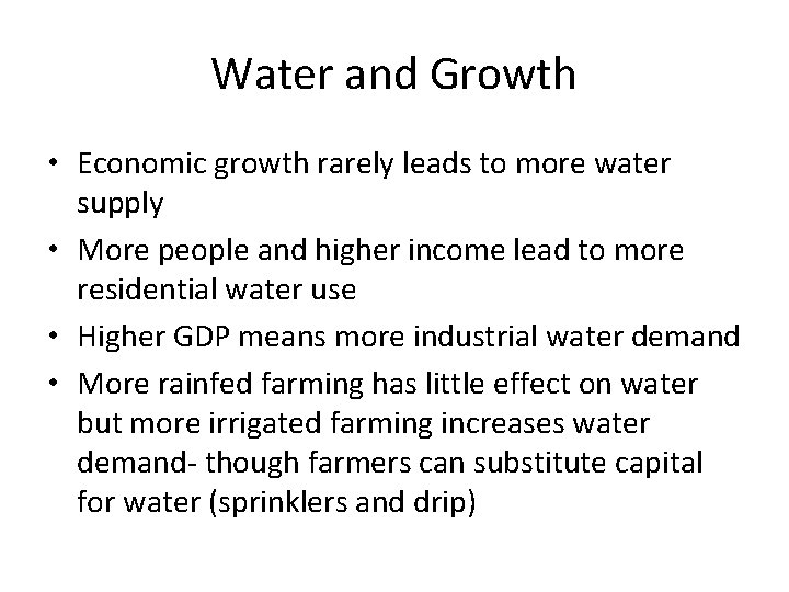 Water and Growth • Economic growth rarely leads to more water supply • More