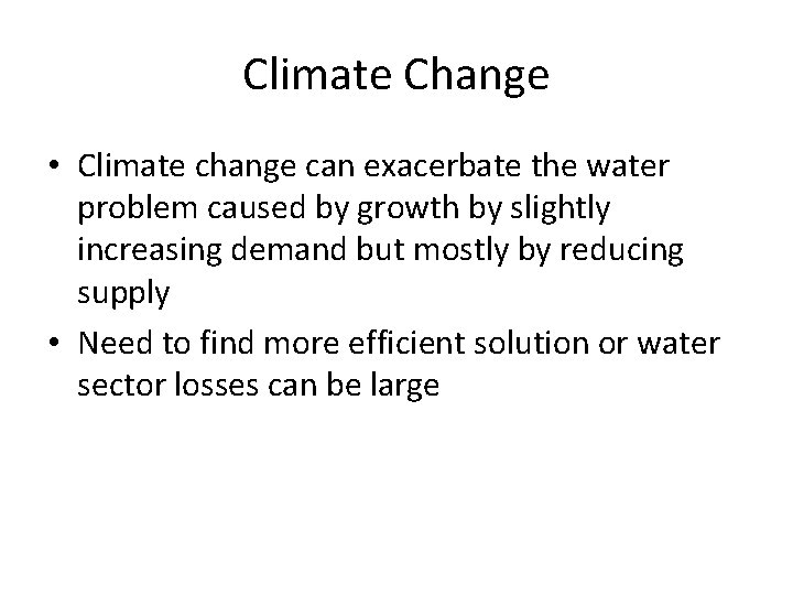 Climate Change • Climate change can exacerbate the water problem caused by growth by