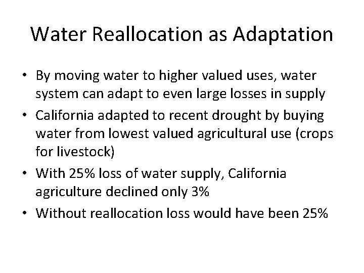 Water Reallocation as Adaptation • By moving water to higher valued uses, water system