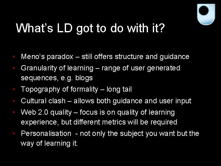 What’s LD got to do with it? • Meno’s paradox – still offers structure