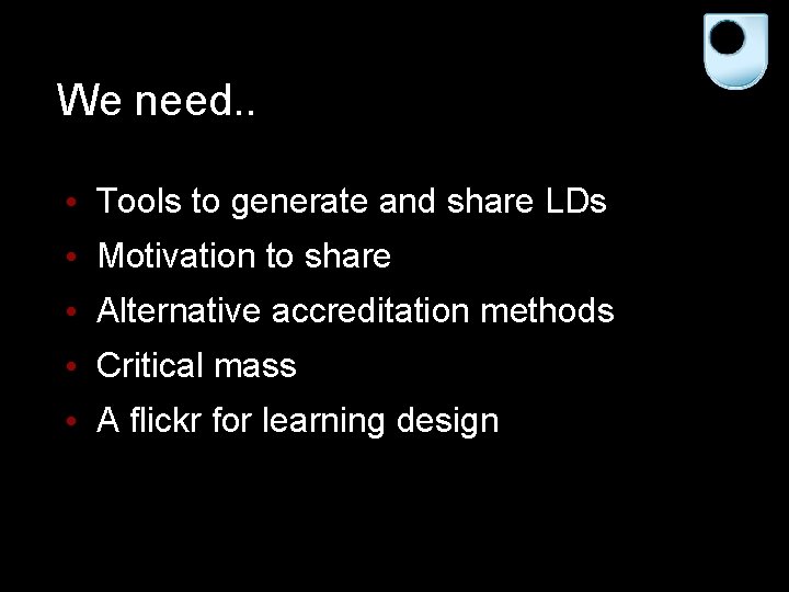 We need. . • Tools to generate and share LDs • Motivation to share