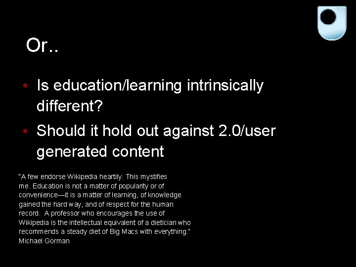 Or. . • Is education/learning intrinsically different? • Should it hold out against 2.