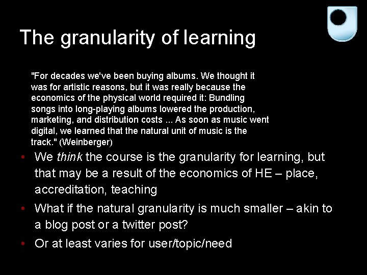 The granularity of learning "For decades we've been buying albums. We thought it was