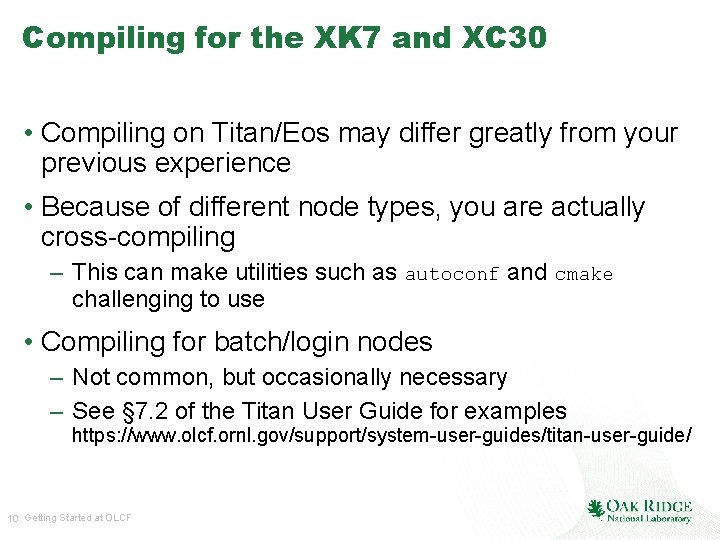 Compiling for the XK 7 and XC 30 • Compiling on Titan/Eos may differ