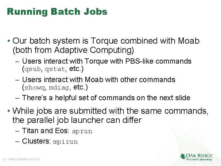 Running Batch Jobs • Our batch system is Torque combined with Moab (both from